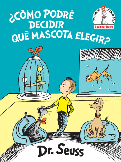 Title details for ¿Cómo podré decidir qué mascota elegir? (What Pet Should I Get?) by Dr. Seuss - Available